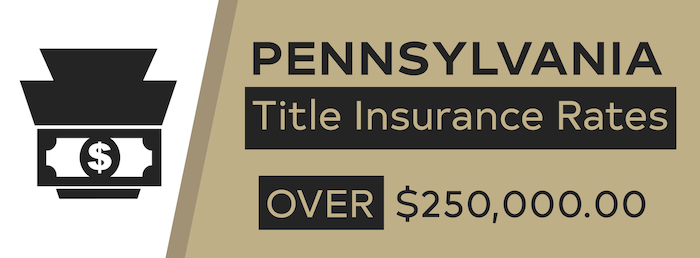 Pennsylvania Title Insurance Rates Over $250,000